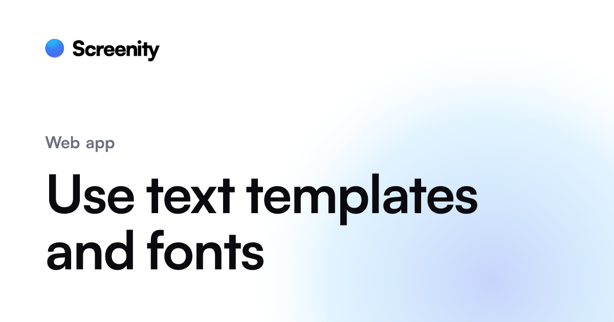 Use text templates and fonts - Screenity Help Center